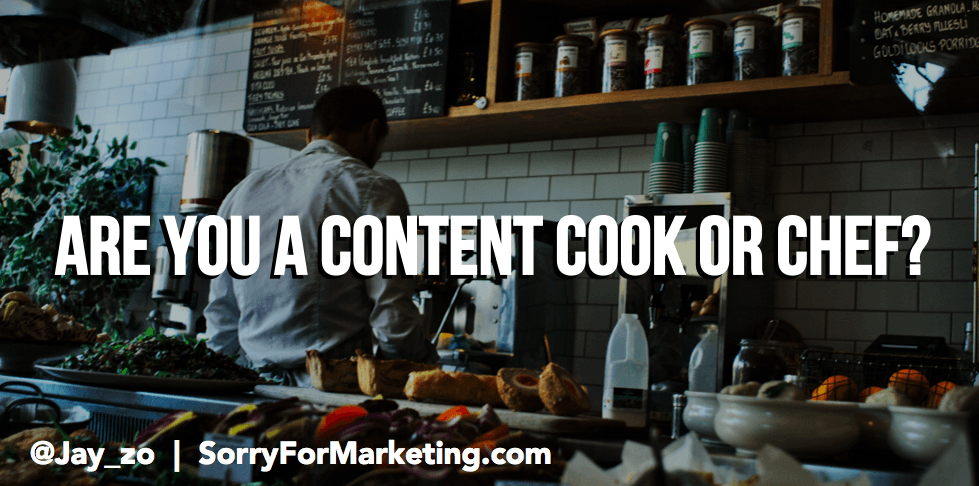 Content Marketers: Are You a Cook or a Chef?