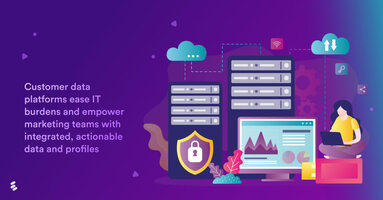 Customer data platforms ease IT burdens and empower marketing teams with integrated, actionable data and profiles