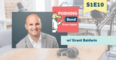 Pushing Send – Episode 10 with Grant Baldwin