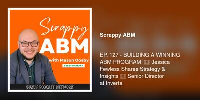 EP. 127 - BUILDING A WINNING ABM PROGRAM! 🎯 Jessica Fewless Shares Strategy & Insights 🚀 Senior Director at Inverta