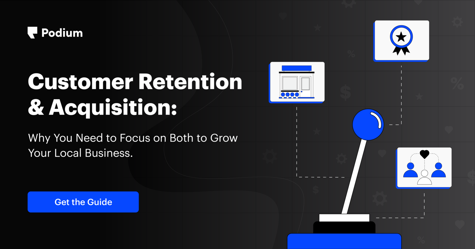 Customer Acquisition & Retention: Why You Need to Focus on Both to Grow Your Local Business