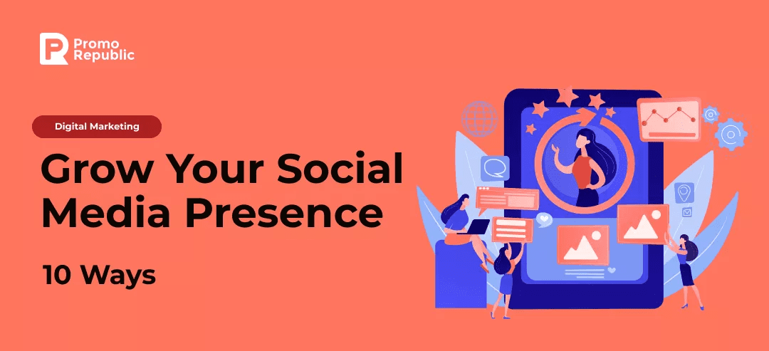 10 Ways For An Agency To Grow Your Social Media Presence - PromoRepublic
