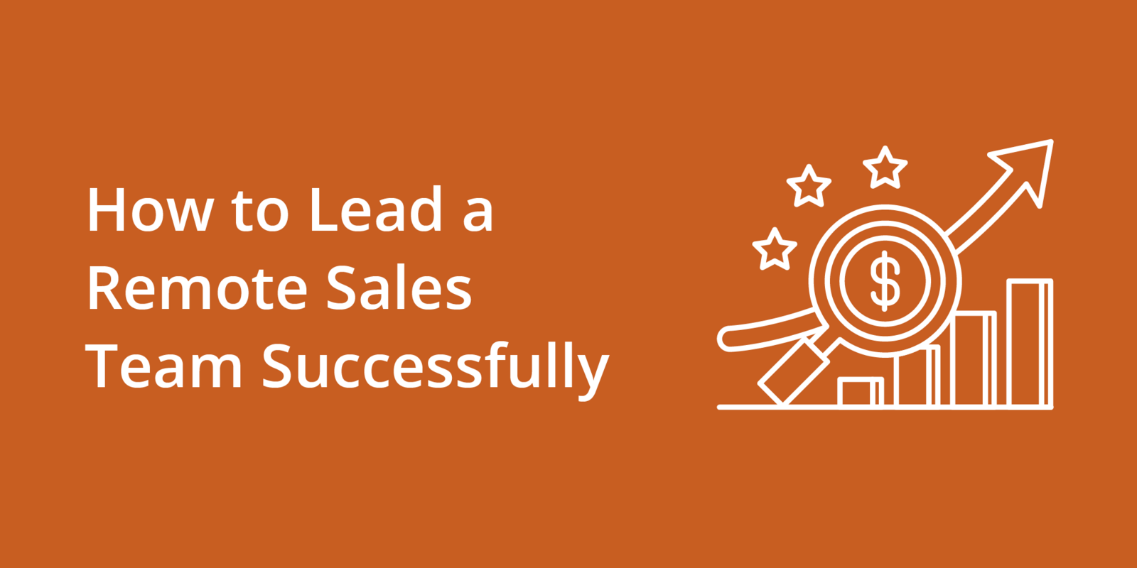 How to Lead a Remote Sales Team Successfully