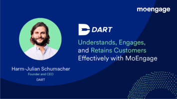 How DART Understands, Engages, and Retains Customers Effectively with MoEngage