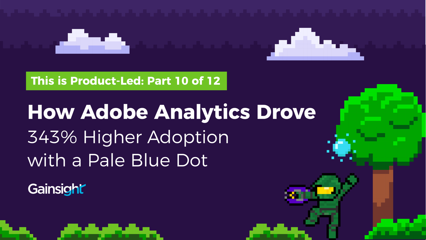 How Adobe Analytics Drove 343% Higher Adoption with a Pale Blue Dot | Customer Success and Product Experience Software | Gainsight