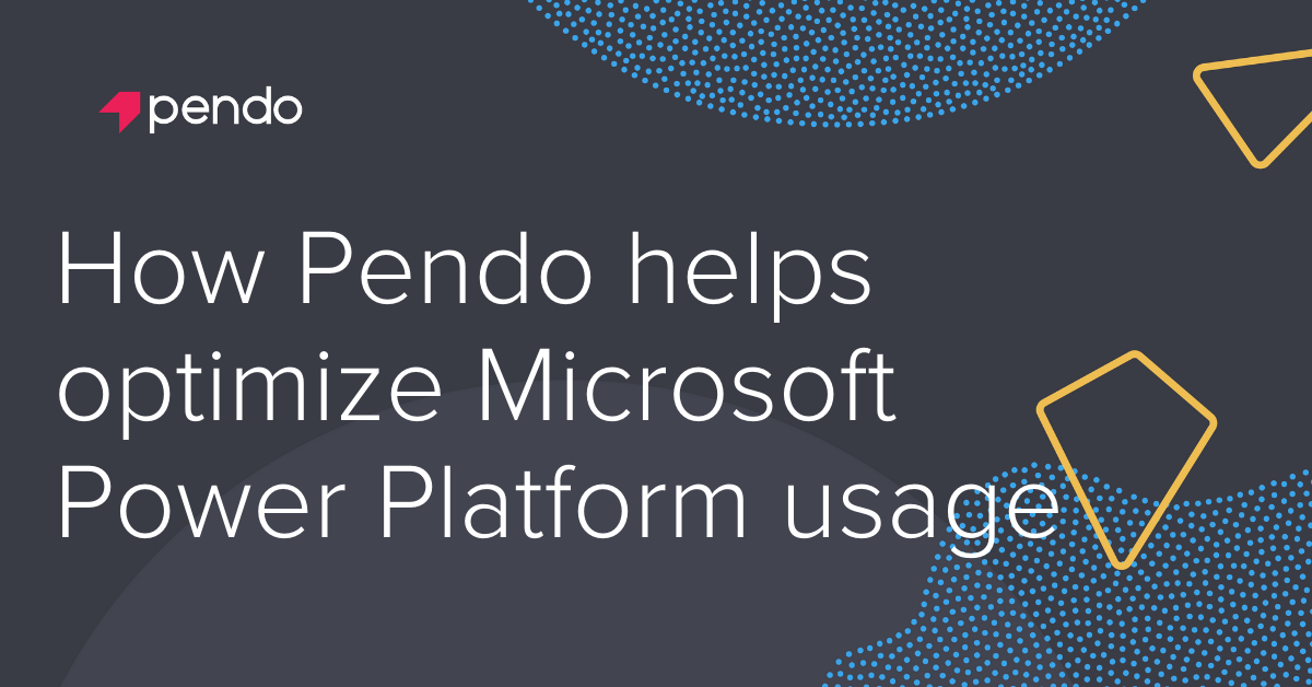 How Pendo helps optimize Microsoft Power Platform usage | Pendo Blog
