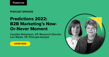 Predictions 2022: B2B Marketing's Now-Or-Never Moment