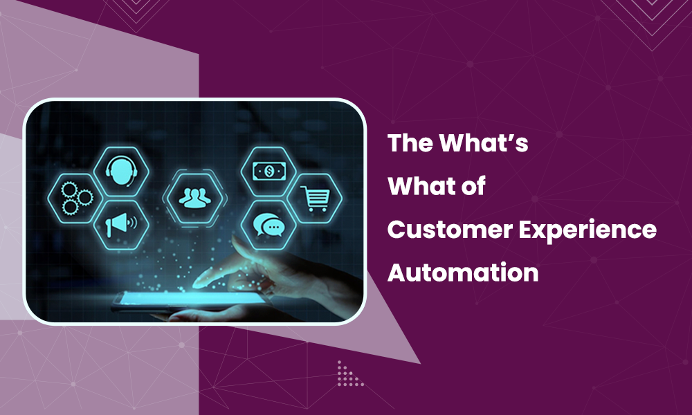 The What's What of Customer Experience Automation