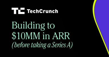 Building to $10MM in ARR (before taking a series A)