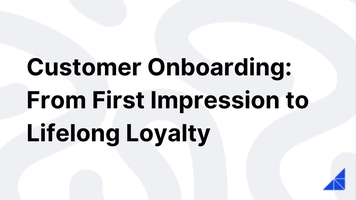 Customer Onboarding: From First Impression to Lifelong Loyalty