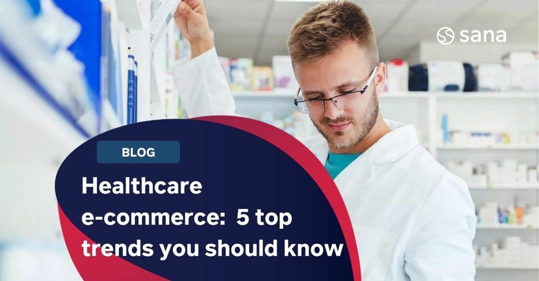 Healthcare e-commerce: 5 top trends you should know