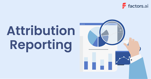 What is Attribution Reporting & What You Can Learn From It