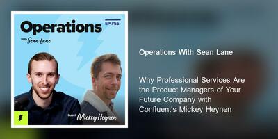 Why Professional Services Are the Product Managers of Your Future Company with Confluent's Mickey Heynen