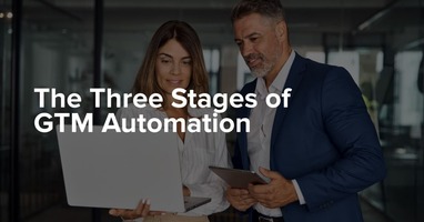 The Three Stages of GTM Automation