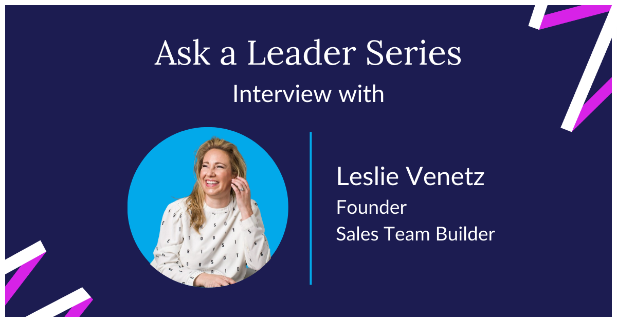 Interview With Founder of Sales Team Builder Leslie Venetz