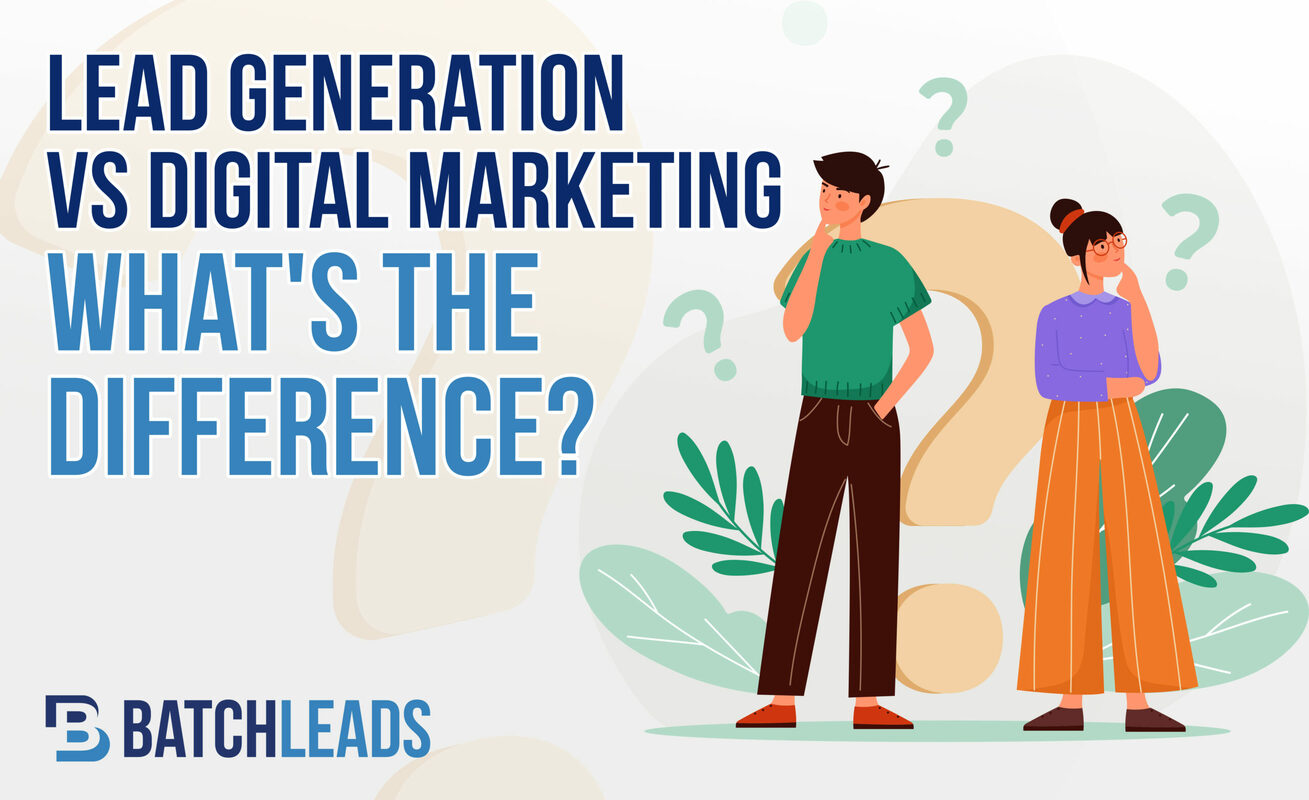 Lead Generation Vs. Digital Marketing: What's The Difference?