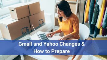 Gmail and Yahoo Changes and How to Prepare