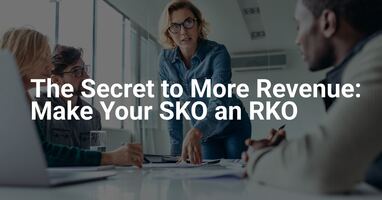The Secret to More Revenue: Make Your SKO an RKO