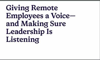 Giving Remote Employees a Voice- and Making Sure Leadership Is Listening