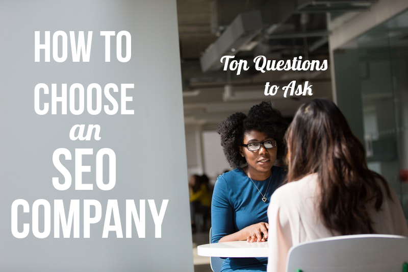 How to Choose an SEO Company: Best Questions to Ask