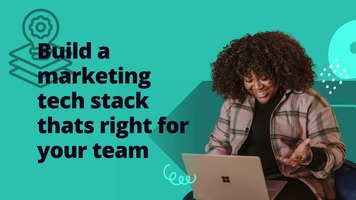 Building a marketing technology stack: How to pick the right tools for your team