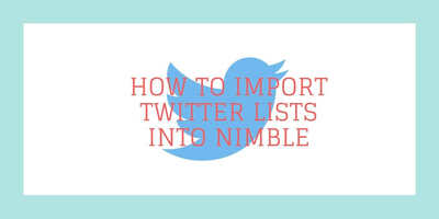 How to Import Twitter Lists into Nimble CRM | Nimble Blog