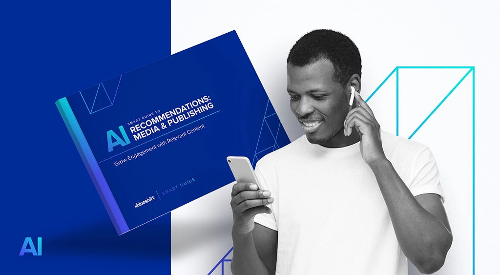 The Smart Guide to Recommendations: Media and Publishing | Blueshift