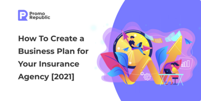 How To Create A Business Plan for Your Insurance Agency [2021] - PromoRepublic
