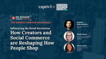 Influencing the Retail Revolution: How Creators and Social Commerce are Reshaping How People Shop [On-Demand Webinar Recording]