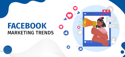 Top 4 Facebook Marketing Trends in 2022