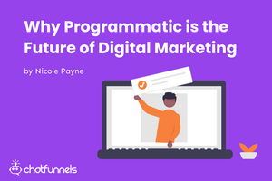 Why Programmatic is the Future of Digital Marketing