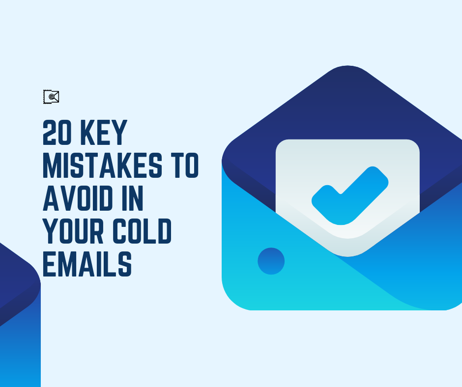 Key Cold Email Mistakes to Avoid in Your Cold Emails