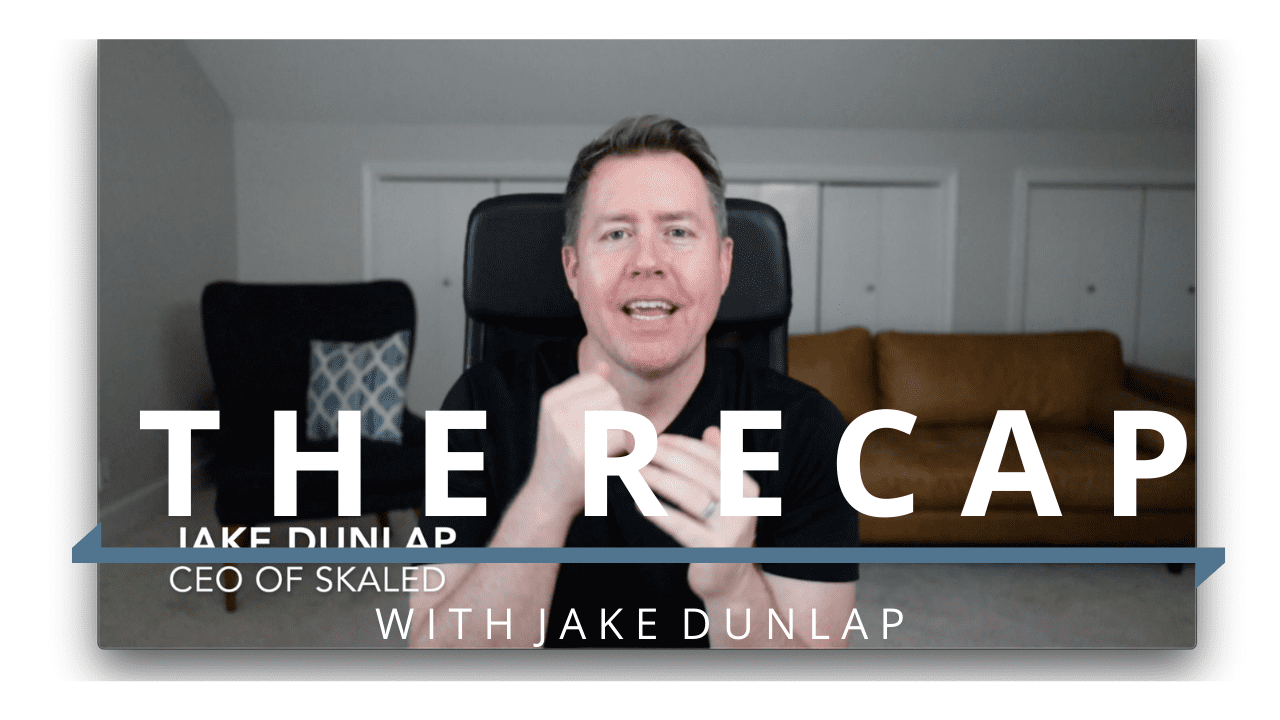 The Recap with CEO Jake Dunlap #95 | What's Next in Sales