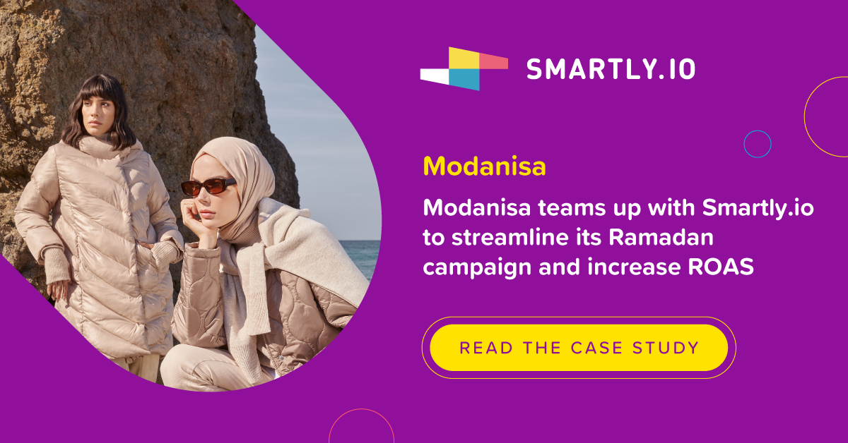Modanisa teams up with Smartly.ioto streamline its Ramadancampaign and increase ROAS