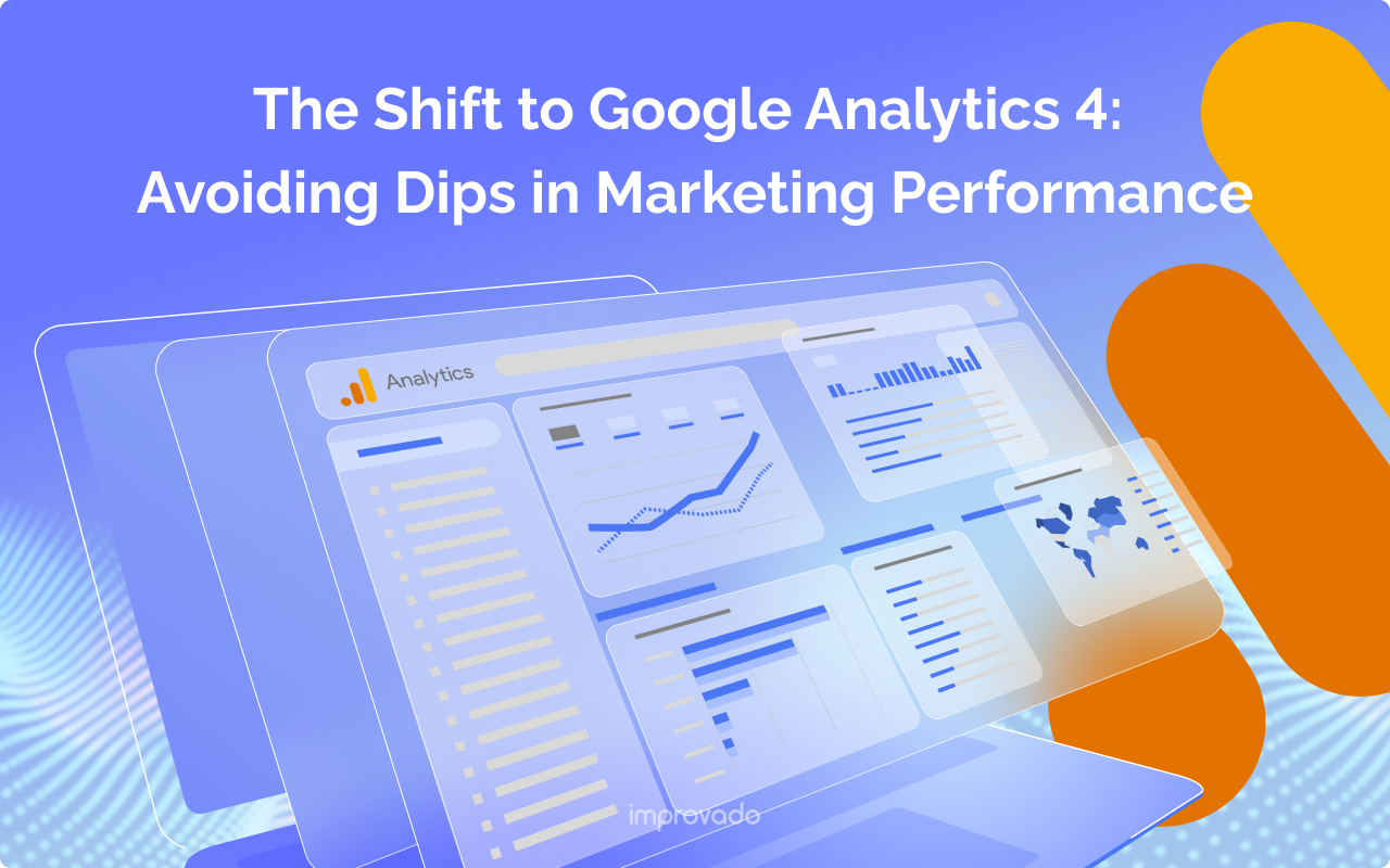 How To Avoid Dips In Marketing Performance With The Shift to GA4: 4 Things You Need To Know
