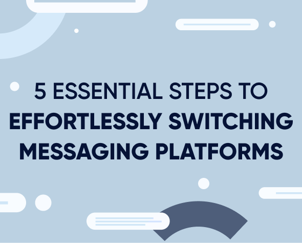 5 essential steps to effortlessly switching messaging platforms