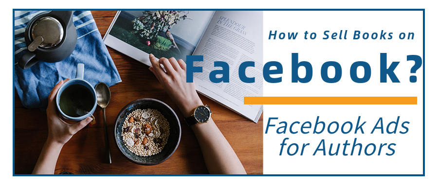 Facebook Ads for Authors: How to Sell Books on Facebook? – BigSpy