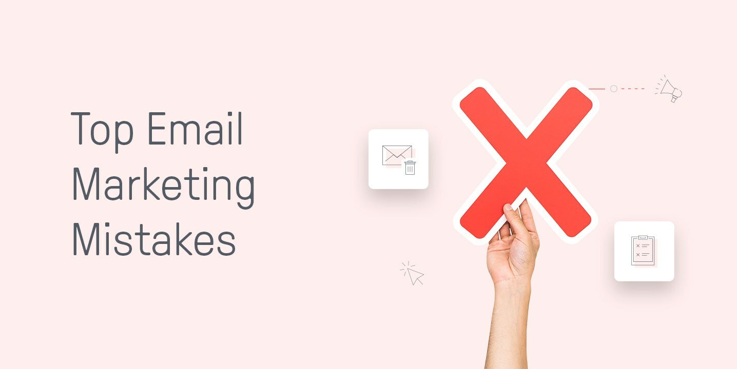 7 Email Marketing Mistakes You're Probably Making