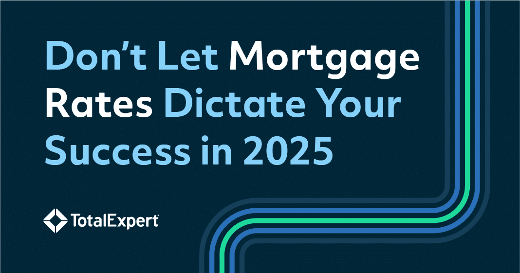 Don't Let Mortgage Rates Dictate Your Success in 2025 