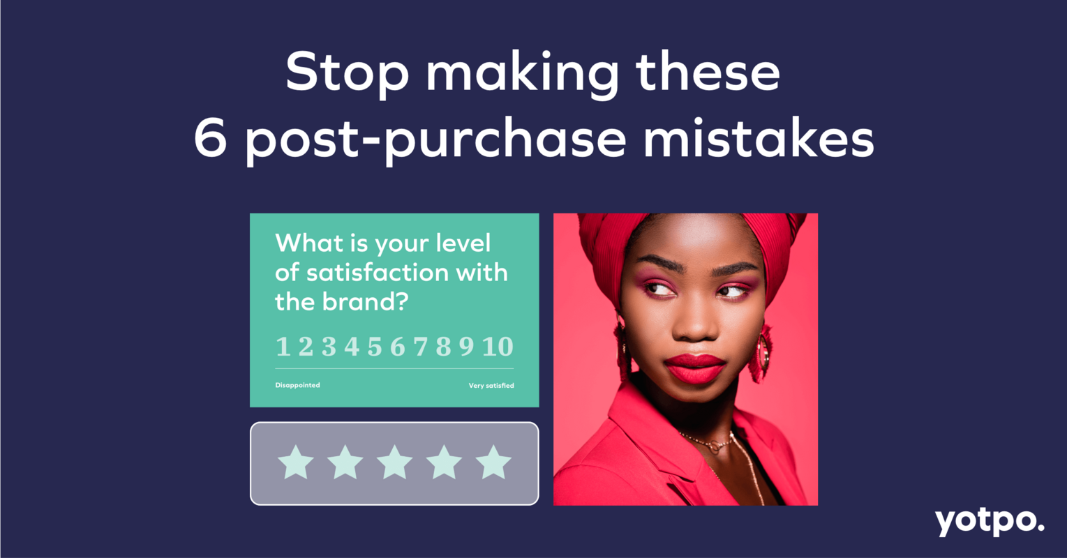6 Bad Post-Purchase Experiences to Avoid