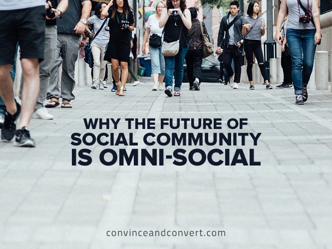 Why the Future of Social Community is Omni-Social