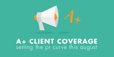 A+ Client Coverage - Setting the PR Curve this August