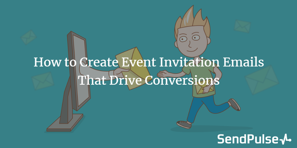 How to Create Event Invitation Emails That Drive Conversions