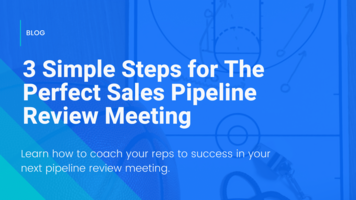 3 Simple Steps for The Perfect Sales Pipeline Review Meeting