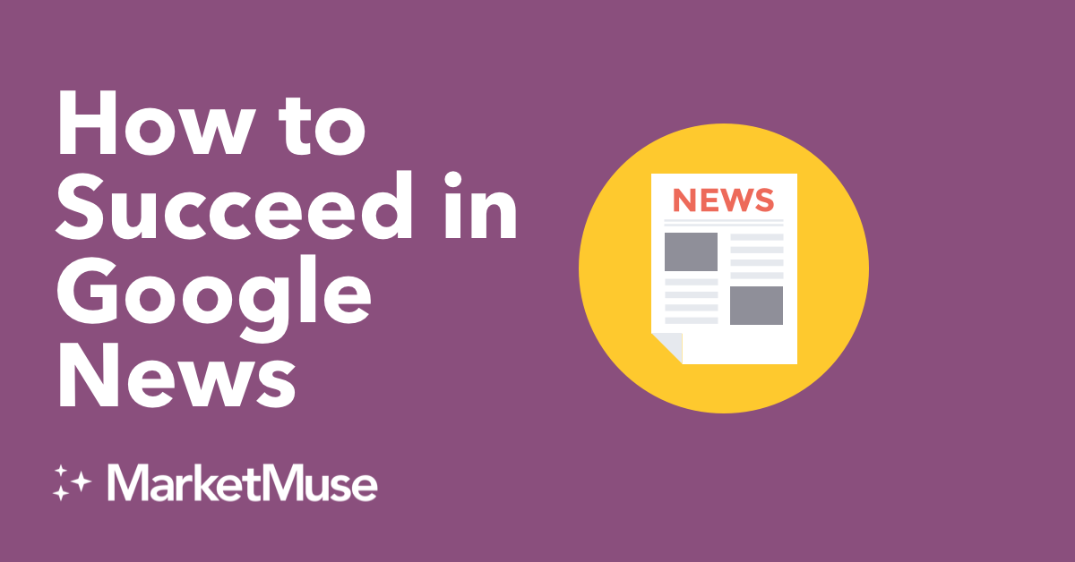 How to Succeed in Google News