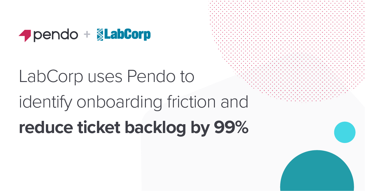 LabCorp Uses Pendo to Reduce Ticket Backlog | Customer Stories