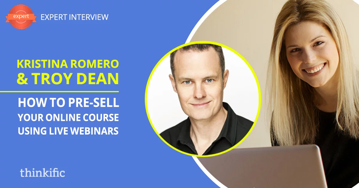How to Pre-Sell Online Courses using Live Webinars (Troy Dean & Kristina Romero Interview)