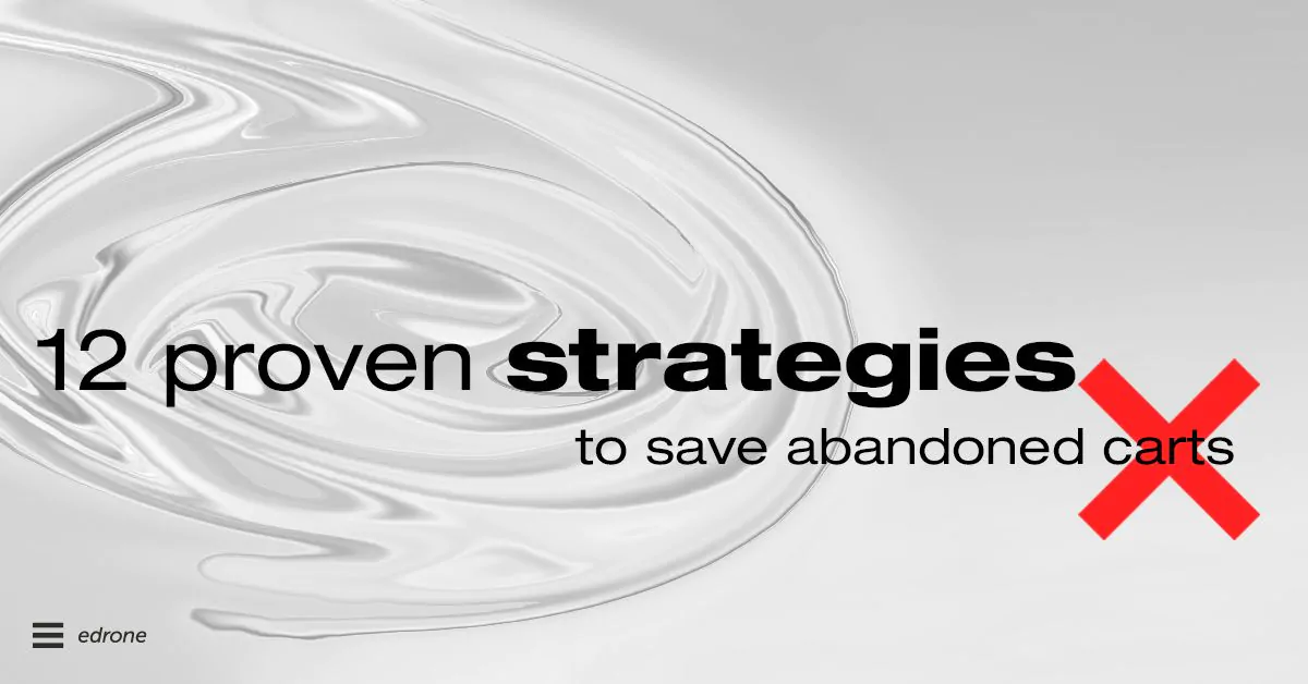 12 proven strategies for saving abandoned carts