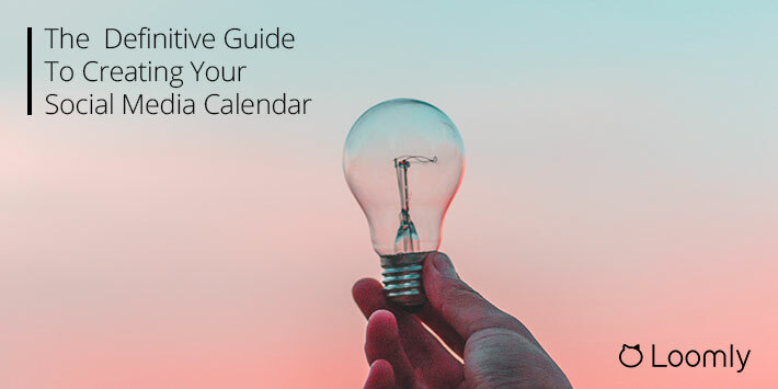 Social Media Calendar: The Definitive Guide (2020) | Loomly Blog