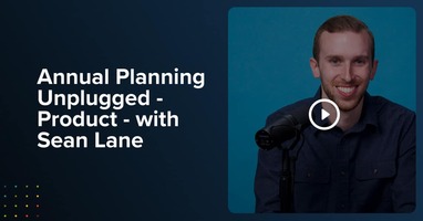 Annual Planning Unplugged – Product – with Sean Lane